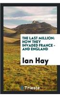 The Last Million: How They Invaded France - And England