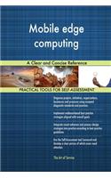 Mobile edge computing A Clear and Concise Reference