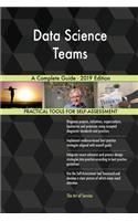 Data Science Teams A Complete Guide - 2019 Edition