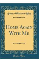 Home Again With Me (Classic Reprint)