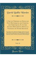 L'Art de VÃ©rifier Les Dates Des Faits Historiques, Des Chartes, Des Chroniques, Et Autres Anciens Monuments, Depuis La Naissance de Notre-Seigneur, Vol. 15: Par Le Moyen d'Une Table Chronologique, OÃ¹ l'On Trouve Les Olympiades, Les AnnÃ©es de J. 