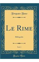 Le Rime, Vol. 1: Bibliografia (Classic Reprint)