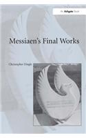 Messiaen's Final Works