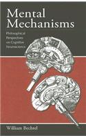 Mental Mechanisms: Philosophical Perspectives on Cognitive Neuroscience