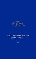 Correspondence of John Tyndall, Volume 6