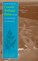 Field Guide to Coastal Wetland Plants of the Southeastern United States