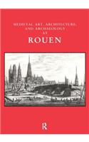 Medieval Art, Architecture and Archaeology at Rouen