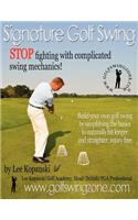 Signature Golf Swing: Stop Fighting with Complicated Swing Mechanics!