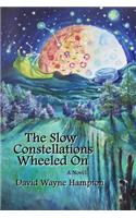 The Slow Constellations Wheeled On