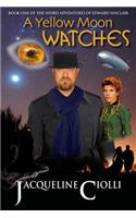 Book One of the Weird Adventures of Edward Sinclair - A Yellow Moon Watches