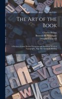 Art of the Book; a Review of Some Recent European and American Work in Typography, Page Decoration & Binding