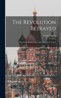 Revolution Betrayed; What is the Soviet Union and Where is It Going?