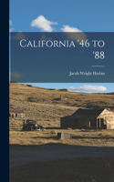 California '46 to '88