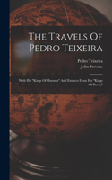 Travels Of Pedro Teixeira: With His "kings Of Harmuz" And Extracts From His "kings Of Persia"