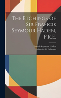 Etchings of Sir Francis Seymour Haden, P.R.E.