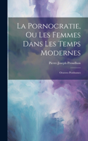Pornocratie, Ou Les Femmes Dans Les Temps Modernes