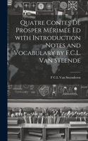 Quatre Contes de Prosper Mérimée ed with Introduction Notes and Vocabulary by F.C.L. van Steende