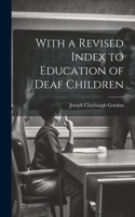 With a Revised Index to Education of Deaf Children