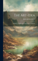 Art-Idea: Sculpture, Painting, and Architecture in America