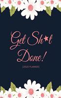 Get Sh*t Done! (2020 Planner)