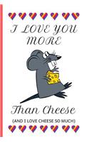 I Love You More Than Cheese