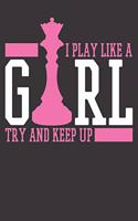 Chess Notebook: Chess Queen I Play Like A Girl 6x9 Dot Grid 120 Pages Notebook Sketchbook Journal