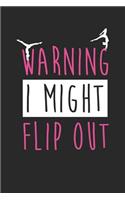 Funny Notebook - Warning I Might Flip Out Funny Gymnastics Tumbling - Funny Journal