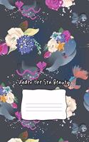 Under The Sea Beauty: Composition Notebook 100 Page Wide Ruled Paper