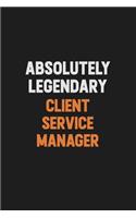 Absolutely Legendary Client Service Manager