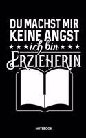 Notebook - Du machst mir keine Angst ich bin Erzieherin