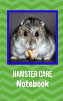 Hamster Care Notebook: Easy to Use Kid-Friendly Daily Pet Hamster Care Tracker For All Your Pet's Needs. Great For Recording Feeding, Water, Cleaning & Hamster Activities.