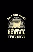 Just One More American Bobtail I Promise