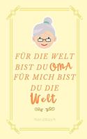 Für Die Welt Bist Du Oma Für Mich Bist Du Die Welt Notizbuch
