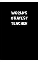 World's Okayest Teacher Notebook - Teacher Diary - Teacher Journal - Funny Gift for Teacher
