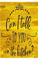 Can I Talk To You In The Kitchen?