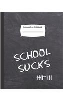 Composition Notebook: SCHOOL SUCKS - College Ruled Line Paper Notebook - Perfect size for your backpack - Wide Ruled Paper - High quality paper - Multipurpose School Work