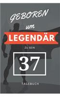 Geboren um LEGENDÄR zu sein 37 TAGEBUCH