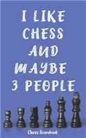 I Like Chess and Maybe 3 People (Chess Scorebook)