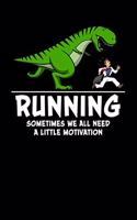 Running Sometimes We All Need A Little Motivation