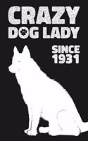 Crazy Dog Lady Since 1931: Lined Journal / Notebook - Funny Dog Themed Birthday Gift, Fun And Practical Alternative to a Card - Birthday Gifts For Women Who Love Dogs