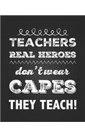 Teachers: Real Heroes Don't Wear Capes, they Teach!: 12 Month Undated Teacher Lesson Planner Elegant Black Weekly and Monthly Agenda Calendar School and Homes