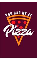 You Had Me at Pizza: Beautiful and Versatile Journal with Sayings and Pizza Theme.