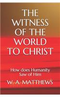 The Witness of the World to Christ: How does Humanity Saw of Him