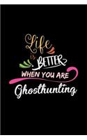 Life Is Better When You Are Ghosthunting