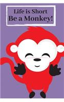 Life is Short Be a Monkey!