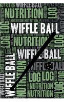 Wiffle Ball Nutrition Log and Diary: Wiffle Ball Nutrition and Diet Training Log and Journal for Player and Coach - Wiffle Ball Notebook Tracker