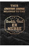This Gratitude Journal Belongs To The World's Best ER Nurse