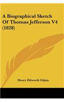 A Biographical Sketch Of Thomas Jefferson V4 (1828): (English)