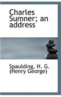 Charles Sumner; An Address