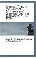 Criminal Trials in the Court of Assistants and Superiour Court of Judicature, 1630-1700